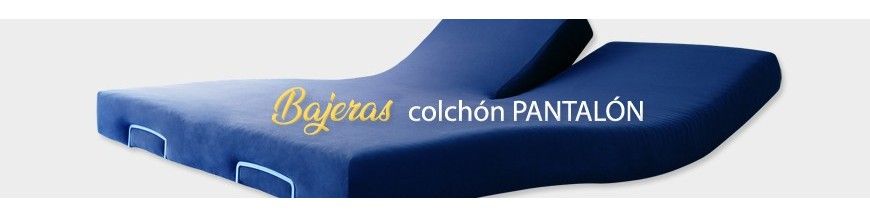 Bajeras colchón Pantalón